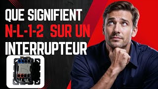 Comment brancher un interrupteur ? Que signifie 1 et 2 sur interrupteur et que signifie la lettre L