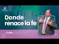 Donde renace la fe | Culto dominical 03-11-2024 7:30 a.m.