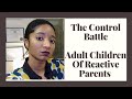 Adult Children Of Reactive Parents: 