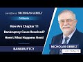 How Are Chapter 11 Bankruptcy Cases Resolved? Here’s What Happens Next! | Nicholas Gebelt - CA