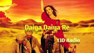 Daiya Daiya Re| 13D AUDIO | Dil Ko Rishta | Full Song