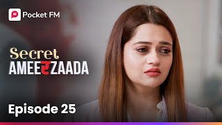 Episode 25 | Secret Ameerzaada | Pocket FM