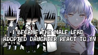 I BECAME THE MALE LEADS ADOPTED DAUGHTER REACT TO YN AS PHILEO'S FUTURE WIFE//°•GACHA CLUB•°||READ👇👇