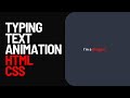Typing Text Animation Using Only HTML & CSS