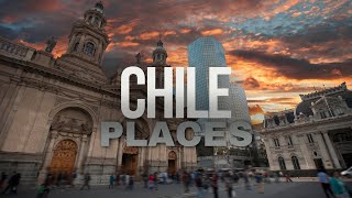 10 Best Places to Visit in Chile   Travel Video