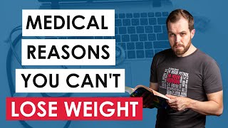 Is there a medical reason you're NOT Losing Weight?