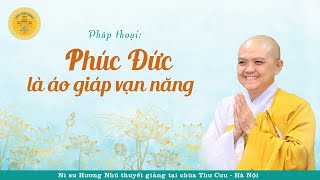 PHÚC ĐỨC LÀ ÁO GIÁP VẠN NĂNG/ Pháp thoại mới nhất 2023_ NI SƯ HƯƠNG NHŨ thuyết giảng