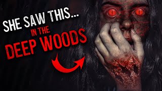19 Scary Deep Woods Horror Stories