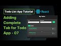 Adding Complete Tab for Todo App - 07 | React Todo List App Tutorial