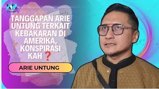 SEDANG RAMAI DIPERBINCANGKAN KONSPIRASI SOAL KEBAKARAN DI AMERIKA, BEGINI TANGGAPAN ARIE UNTUNG