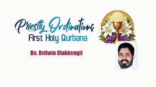 Priestly Ordination \u0026 First Holy Qurbana | Dn. Brilwin Olakkengil