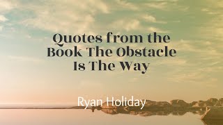 Best Quotes from The Obstacle Is The Way I Ryan Holiday #inspiration