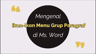 Mengenal Ikon Ikon Pada Menu Grup Paragraf di Ms  Word