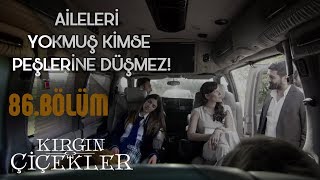 Kızlar organ mafyasının elinde! - Kırgın Çiçekler 86.Bölüm