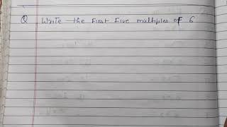 Class 3 - Write the first five multiples of 6