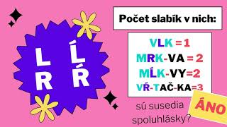 SLABIKOTVORNÉ  SPOLUHLÁSKY  l, ĺ, r, ŕ  - s hovoreným slovom