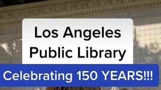 Los Angeles Public Library: Celebrating 150 YEARS!!!