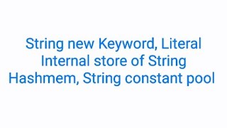 Strings object creation, initialization & internal memory mapping HashMemory & String constant pool.