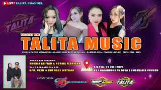 LIVE MALAM TALITA MUSIC - PERNIKAHAN : SHONIA \u0026 NORMA - SUMBERJAYA CIWARU, 09 JULI 2024