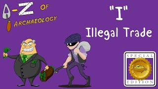 A-Z of Archaeology: 'I - Illegal Trade' (Special Edition)