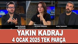 Yakın Kadraj | 4 Ocak 2025