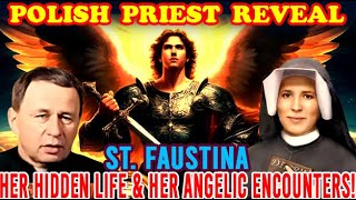 Polish Priest Tells of St Faustina's Hidden Convent Life \u0026 Her Angelic Encounters!