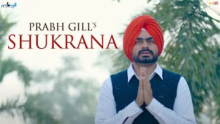 Prabh Gill | Shukrana | ਸ਼ੁਕਰਾਨਾ 🙏 | Official Video |
