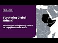 Furthering Global Britain? Reviewing the Foreign Policy Effect of UK Engagement in East Africa