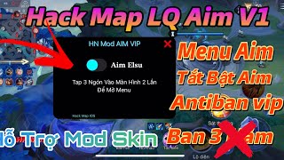 Hack Map LQ Aim V1 , Free, Menu Aim , Tắt Bật , Hỗ Trợ Mod Skin - Cho IOS - HN Mod