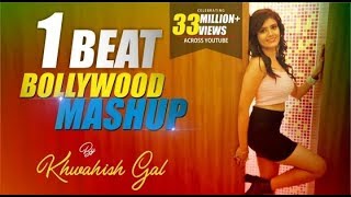 1 Beat Bollywood Mashup | Khwahish Gal