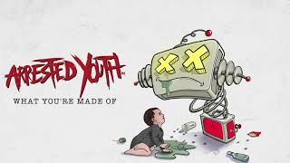 Arrested Youth - What You're Made Of (Official Audio)