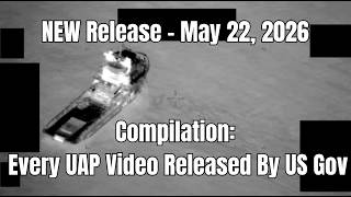 Compilation 2: Every UAP Video Officially Released By US Government - May 22, 2026 - Files Unsealed