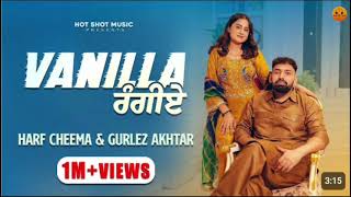 Vanilla Rangiye (Official Video) - Harf Cheema |Gurlez Akhtar| New Punjabi Songs 2024| Punjabi Songs