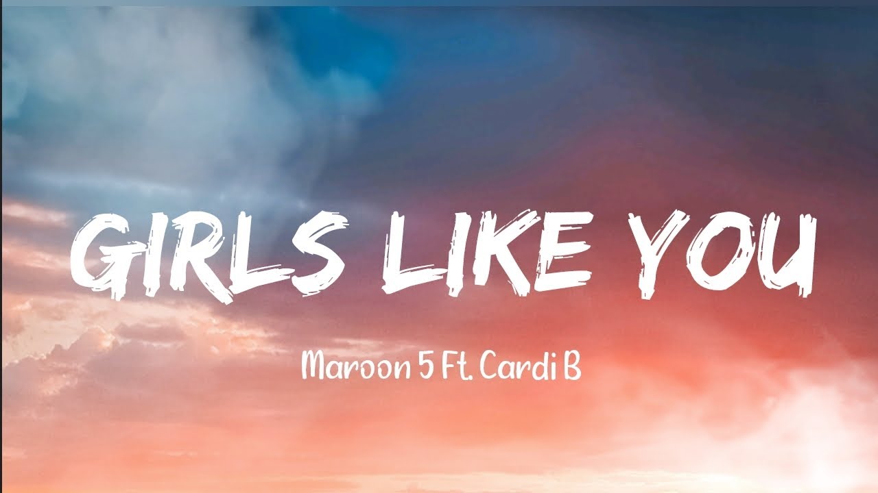 Maroon 5 - Girls Like You (Lyrics) Feat. Cardi B - YouTube