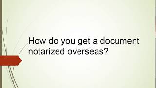 How do you get a document notarized overseas?