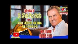 ¡VIDA EXTRATERRESTRE CONFIRMADA! HOY HABLAMOS CON SIXTO PAZ WELLS en vivo