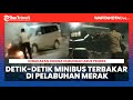 Detik-detik Minibus Terbakar di Pelabuhan Merak