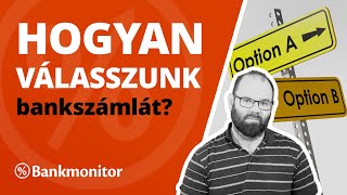 Hogyan válasszunk bankszámlát? - bankmonitor.hu