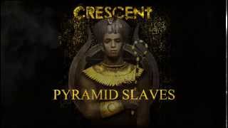 Crescent - Pyramid Slaves (Album Track - 2014)