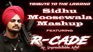 Sidhu Moose Wala Mashup | Tribute The Legend | #besthits of Legend | Mixed By R-CADE