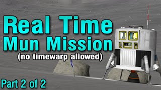 KSP:  REAL TIME MUN MISSION (No Timewarp!)  - Part 2 of 2