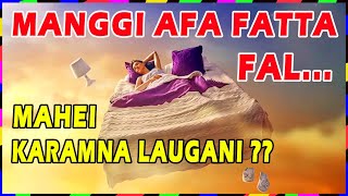 MANGGI AFA FATTA FAL || MAHEI KARAMNA LAUGANI