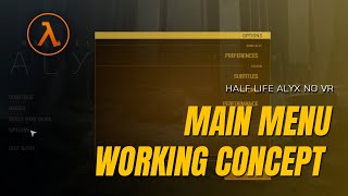 Half Life Alyx - NoVR Mod - Main Menu Working Concept