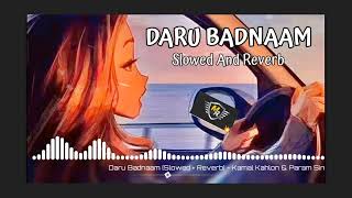 Daru Badnaam (Slowed And Reverb) - Kamal Kahlon || Chill beats Lofi |