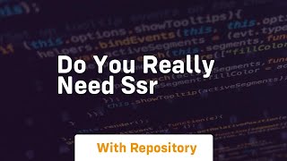 Do you really need ssr