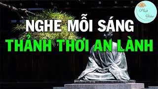 Nghe Lời Phật Dạy Mỗi Sáng Giúp Tâm An Trí Tuệ Sáng Suốt, Thảnh Thơi An Lành.