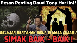 Pesan Penting Daud Tony Hari Ini ! Belajar Bertahan hidup Di Masa Susah | Daud Tony 2025