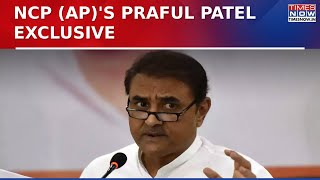 NCP (AP)'s Praful Patel Exclusive; Will Ajit Pawar Not Be in the CM Race for Maharashtra? | Watch