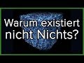 Warum existiert nicht Nichts?