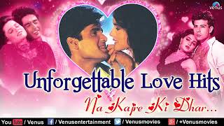 l  Unforgettable Love Hits  HD   l  Romantic  Songs l Na Kajre Ki Dhar ☆     Audio  Jukebox